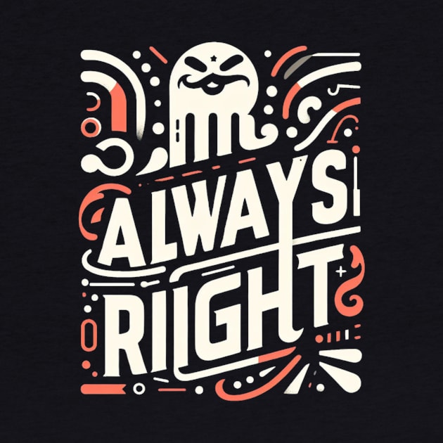 Mr. Always right t-shirt by TotaSaid